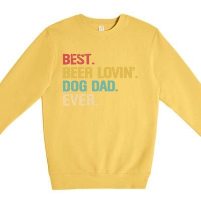 Best Beer Lovin Dog Dad Ever Cool Gift Premium Crewneck Sweatshirt