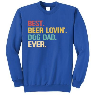 Best Beer Lovin Dog Dad Ever Cool Gift Sweatshirt