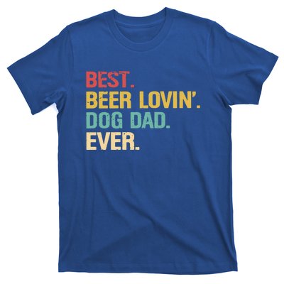 Best Beer Lovin Dog Dad Ever Cool Gift T-Shirt