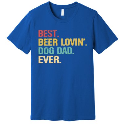 Best Beer Lovin Dog Dad Ever Cool Gift Premium T-Shirt