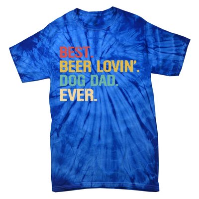 Best Beer Lovin Dog Dad Ever Cool Gift Tie-Dye T-Shirt