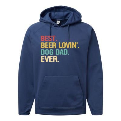 Best Beer Lovin Dog Dad Ever Cool Gift Performance Fleece Hoodie