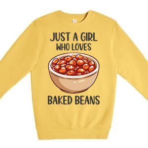 Baked Beans Lovers Gift Just A Who Loves Baked Beans Gift Premium Crewneck Sweatshirt