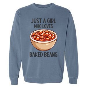 Baked Beans Lovers Gift Just A Who Loves Baked Beans Gift Garment-Dyed Sweatshirt