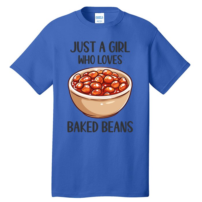 Baked Beans Lovers Gift Just A Who Loves Baked Beans Gift Tall T-Shirt