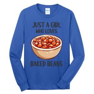 Baked Beans Lovers Gift Just A Who Loves Baked Beans Gift Tall Long Sleeve T-Shirt