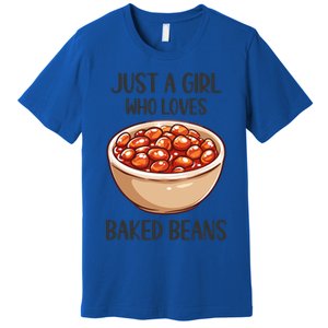 Baked Beans Lovers Gift Just A Who Loves Baked Beans Gift Premium T-Shirt