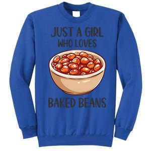 Baked Beans Lovers Gift Just A Who Loves Baked Beans Gift Tall Sweatshirt