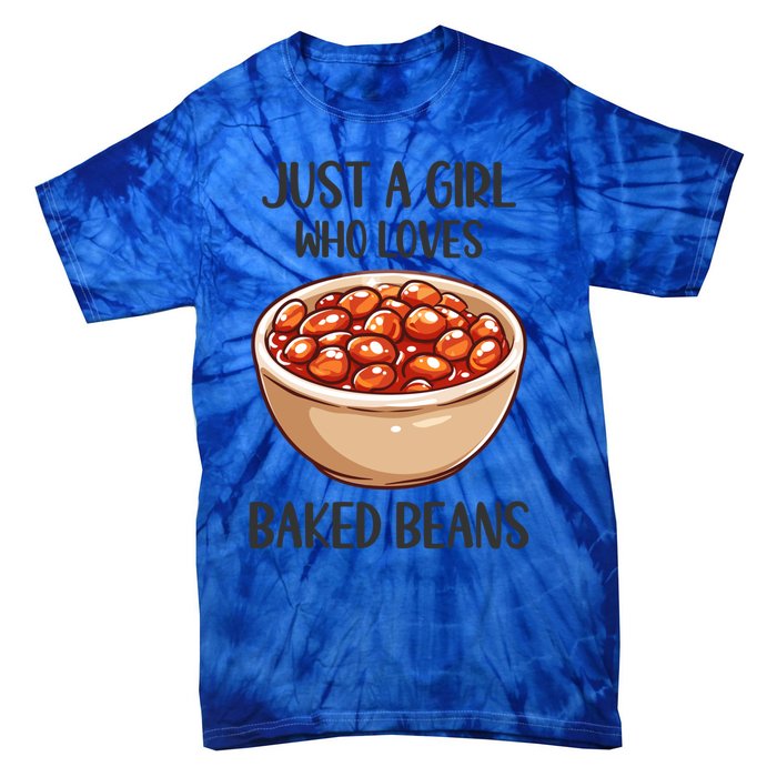 Baked Beans Lovers Gift Just A Who Loves Baked Beans Gift Tie-Dye T-Shirt