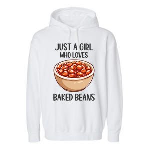 Baked Beans Lovers Gift Just A Who Loves Baked Beans Gift Garment-Dyed Fleece Hoodie