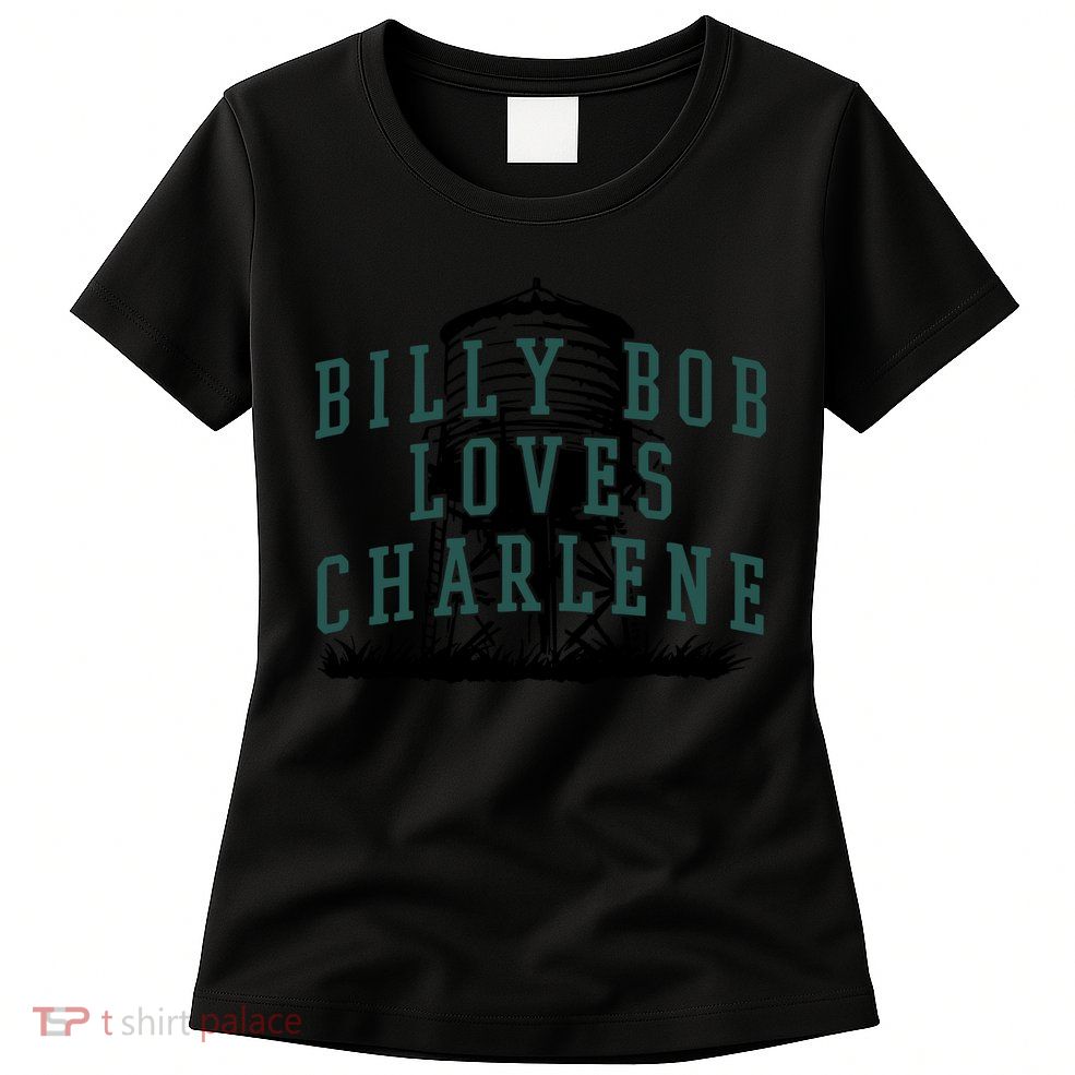 Billy Bob Loves Charlene Womens T-Shirt