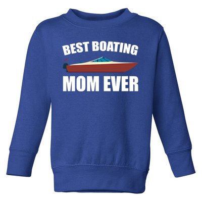 Best Boating Mom Ever Motorboat Great Gift Toddler Sweatshirt