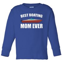 Best Boating Mom Ever Motorboat Great Gift Toddler Long Sleeve Shirt