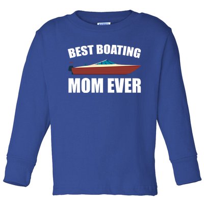 Best Boating Mom Ever Motorboat Great Gift Toddler Long Sleeve Shirt