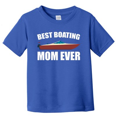 Best Boating Mom Ever Motorboat Great Gift Toddler T-Shirt