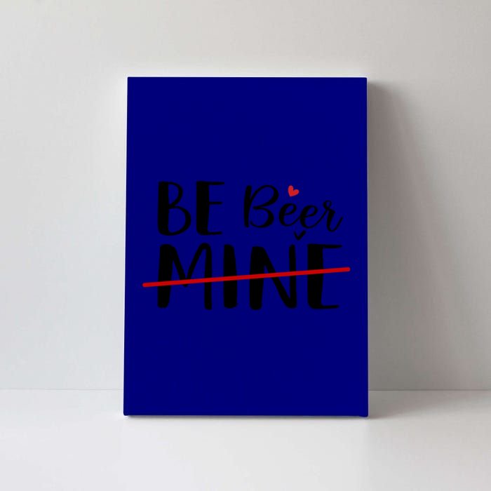 Be Beer Mine Funny Beer Lover Happy Valentine's Day Funny Gift Canvas