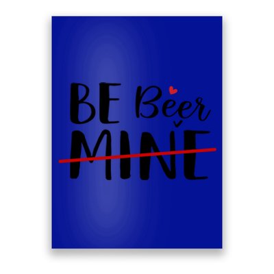 Be Beer Mine Funny Beer Lover Happy Valentine's Day Funny Gift Poster