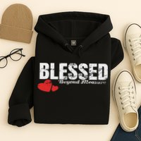 Blessed Beyond Measure Hoodie