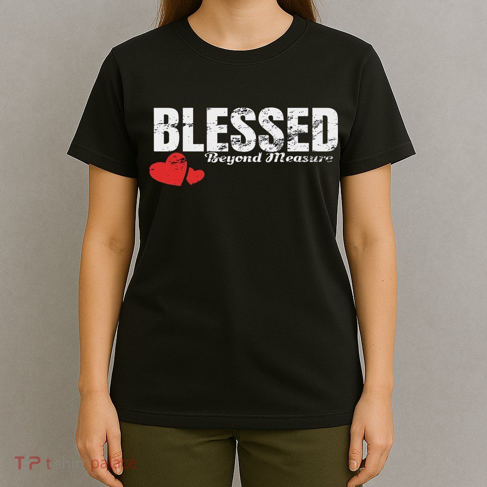 Blessed Beyond Measure T-Shirt