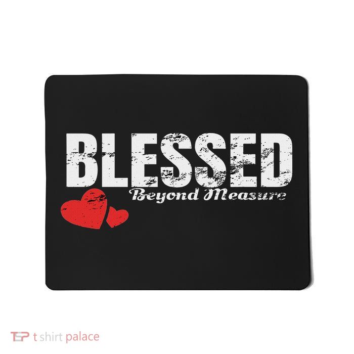 Blessed Beyond Measure Mousepad