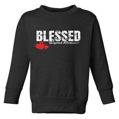 Blessed Beyond Measure Toddler Sweatshirt