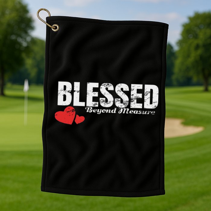 Blessed Beyond Measure Golf Towel