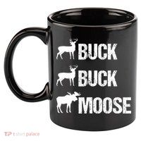 Buck Buck Moose Funny Moose Buck Hunting 11oz C Handle Ceramic Mug