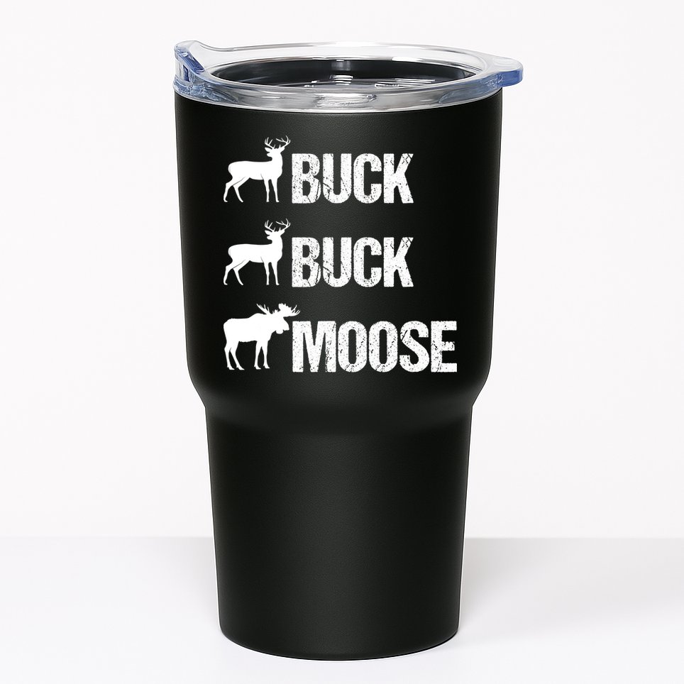 Buck Buck Moose Funny Moose Buck Hunting Tumbler