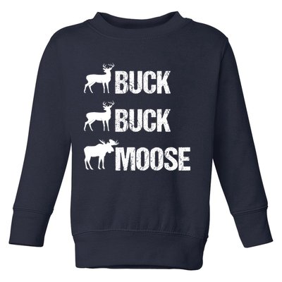 Buck Buck Moose Funny Moose Buck Hunting Toddler Sweatshirt