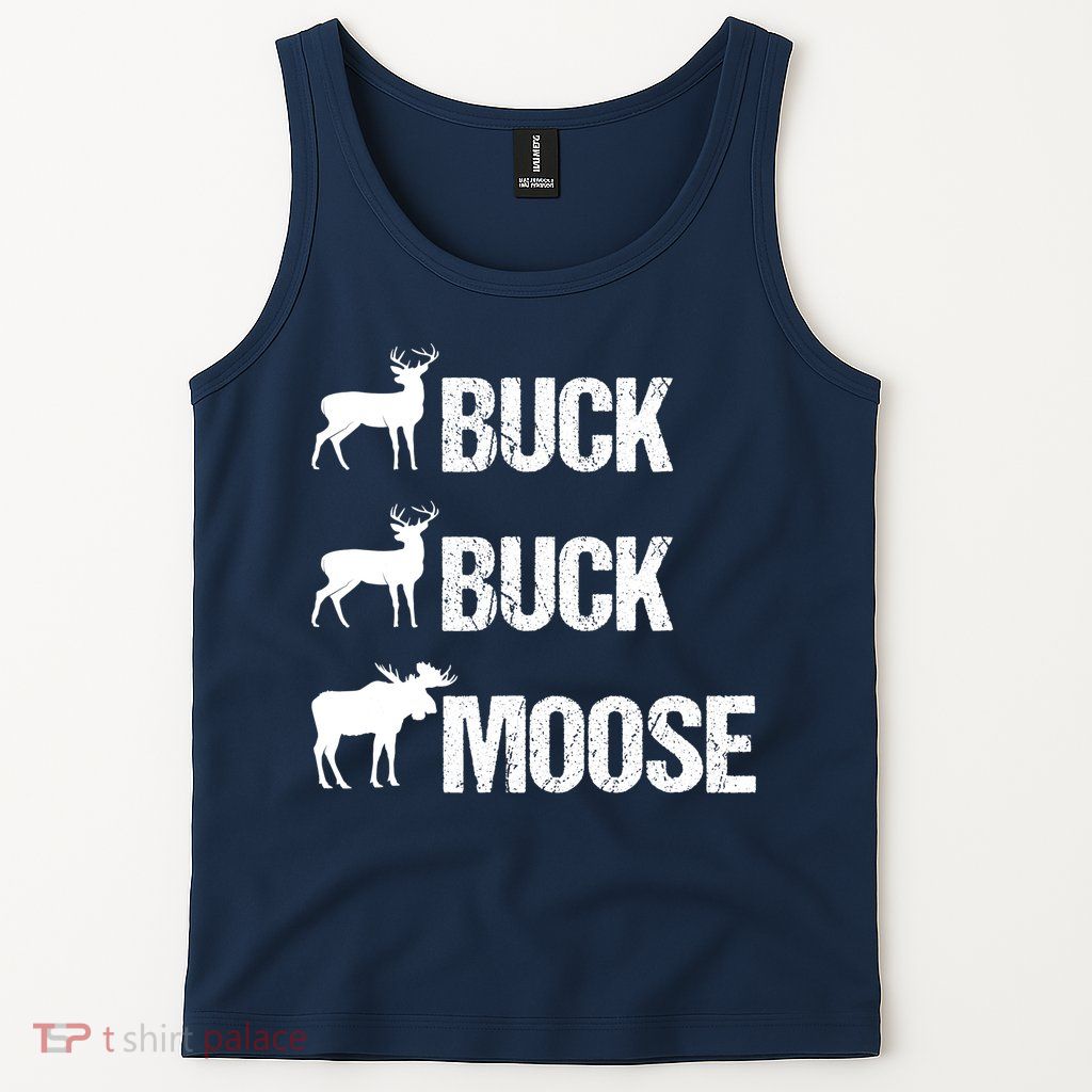 Buck Buck Moose Funny Moose Buck Hunting Tank Top