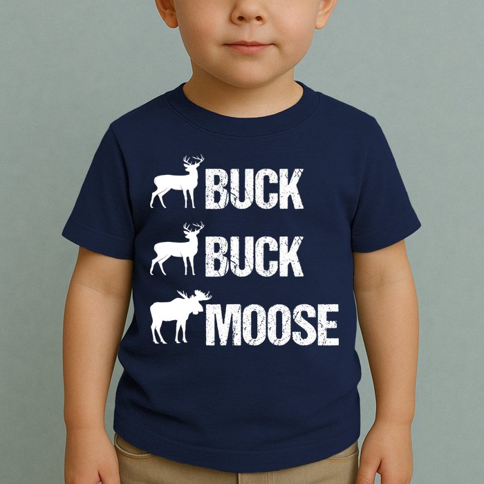 Buck Buck Moose Funny Moose Buck Hunting Toddler T-Shirt