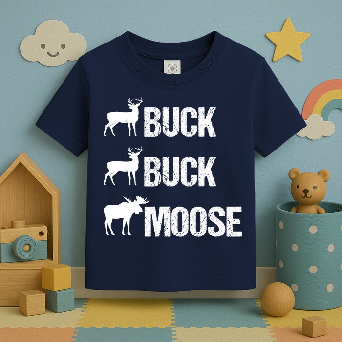 Buck Buck Moose Funny Moose Buck Hunting Toddler T-Shirt