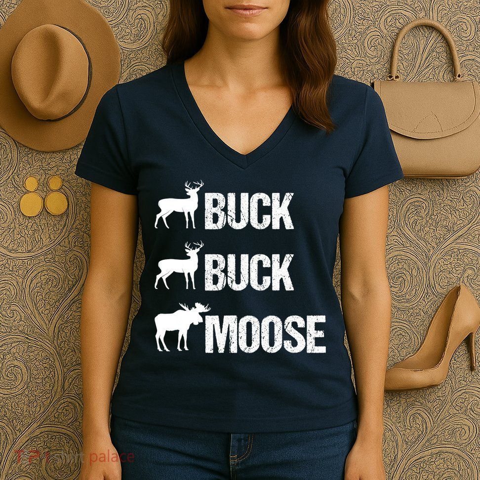 Buck Buck Moose Funny Moose Buck Hunting Women's V-Neck T-Shirt