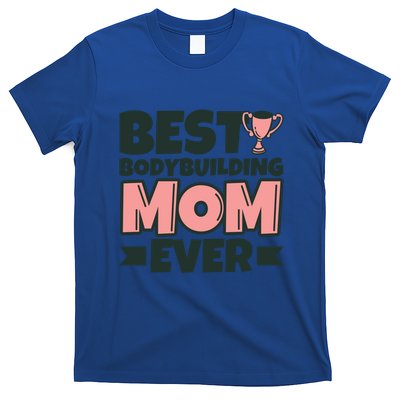 Best Bodybuilding Mom Ever Mother Funny Gift T-Shirt