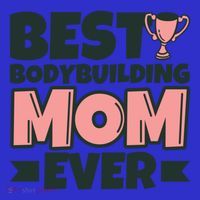 Best Bodybuilding Mom Ever Mother Funny Gift T-Shirt