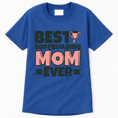 Best Bodybuilding Mom Ever Mother Funny Gift Tall T-Shirt