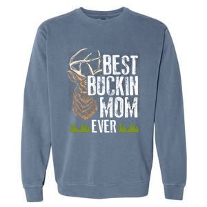 Best Buckin Mom Ever Deer Hunting Bucking Mother Gift Cool Gift Garment-Dyed Sweatshirt