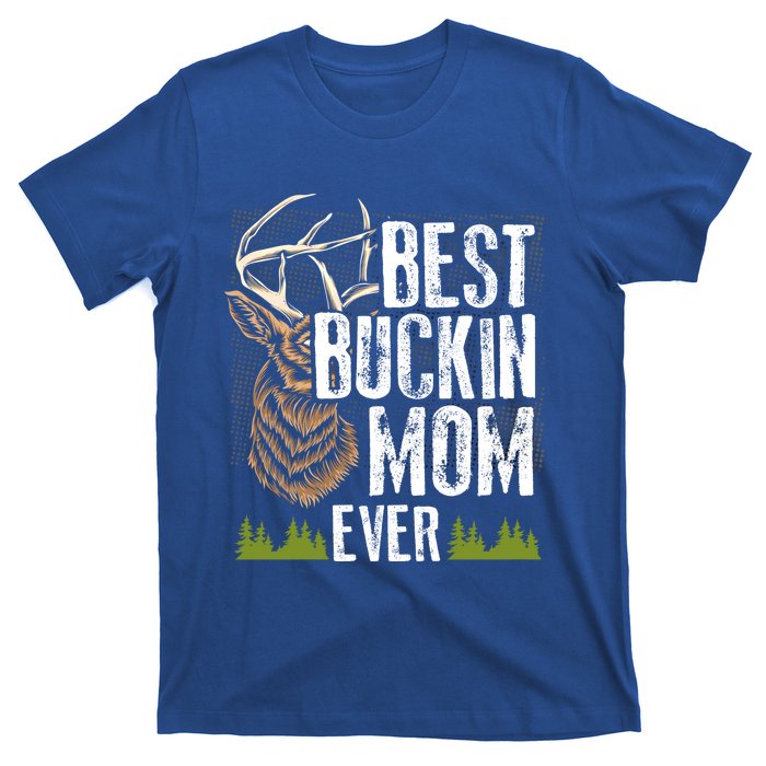 Best Buckin Mom Ever Deer Hunting Bucking Mother Gift Cool Gift T-Shirt