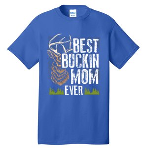 Best Buckin Mom Ever Deer Hunting Bucking Mother Gift Cool Gift Tall T-Shirt