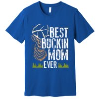 Best Buckin Mom Ever Deer Hunting Bucking Mother Gift Cool Gift Premium T-Shirt