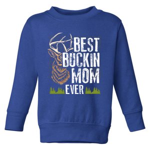 Best Buckin Mom Ever Deer Hunting Bucking Mother Gift Cool Gift Toddler Sweatshirt