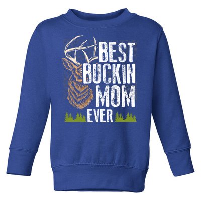 Best Buckin Mom Ever Deer Hunting Bucking Mother Gift Cool Gift Toddler Sweatshirt