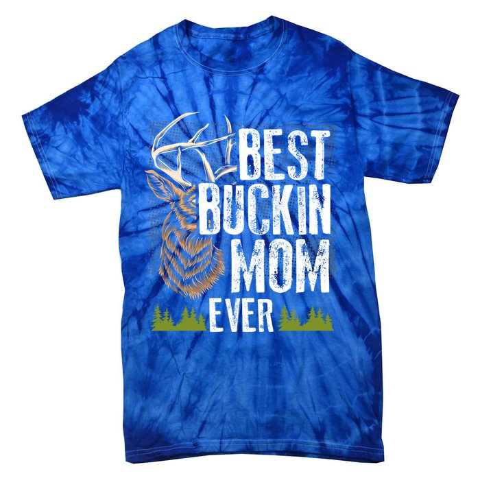 Best Buckin Mom Ever Deer Hunting Bucking Mother Gift Cool Gift Tie-Dye T-Shirt