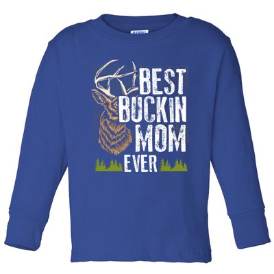 Best Buckin Mom Ever Deer Hunting Bucking Mother Gift Cool Gift Toddler Long Sleeve Shirt