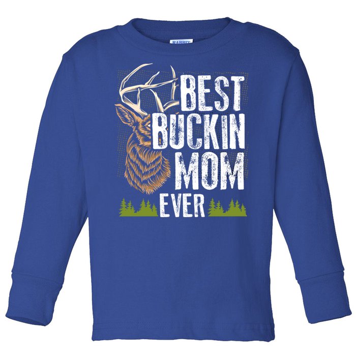 Best Buckin Mom Ever Deer Hunting Bucking Mother Gift Cool Gift Toddler Long Sleeve Shirt