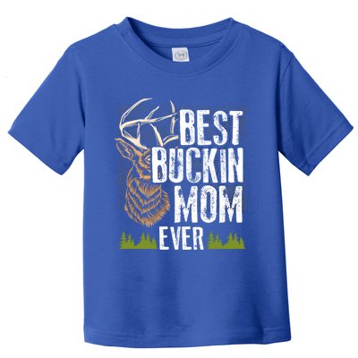 Best Buckin Mom Ever Deer Hunting Bucking Mother Gift Cool Gift Toddler T-Shirt