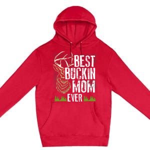 Best Buckin Mom Ever Deer Hunting Bucking Mother Gift Cool Gift Premium Pullover Hoodie