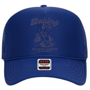 Baking Because Murder Is Wrong High Crown Mesh Back Trucker Hat