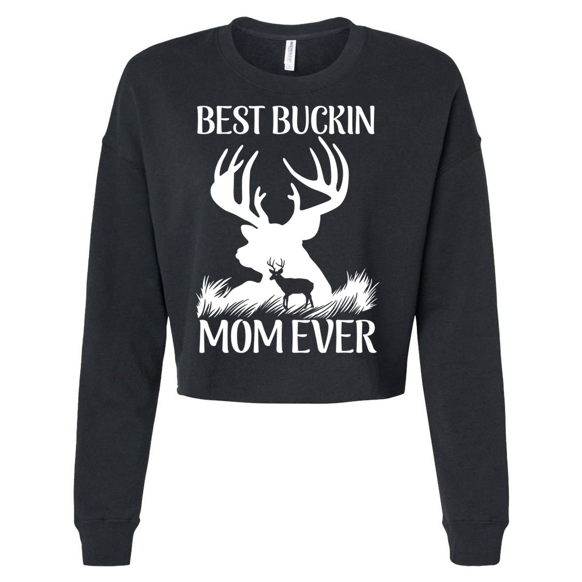Best Buckin' Mom Ever Deer Hunting Mother Gift Cropped Pullover Crew