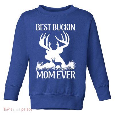 Best Buckin' Mom Ever Deer Hunting Mother Gift Toddler Sweatshirt